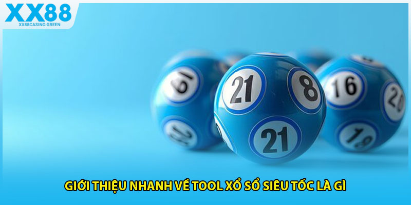 Giới thiệu nhanh về tool xổ sổ siêu tốc là gì
