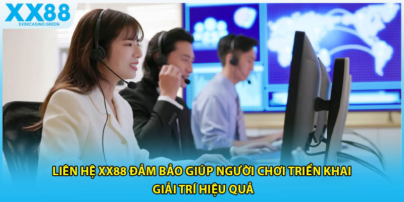 Liên hệ XX88 đảm bảo giúp người chơi triển khai giải trí hiệu quả